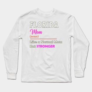 Florida Stronger Mom Long Sleeve T-Shirt